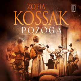 Audiobook Pożoga. Wspomnienia z Wołynia 1917-1919  - autor Zofia Kossak   - czyta Adrianna Biedrzyńska