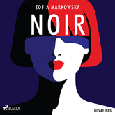 Audiobook Noir  - autor Zofia Markowska   - czyta Karolina Porcari