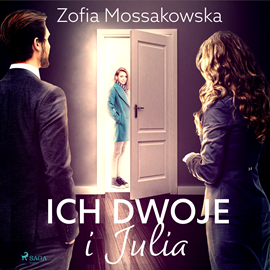 Audiobook Ich dwoje i Julia  - autor Zofia Mossakowska   - czyta Olga Żmuda
