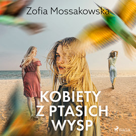Audiobook Kobiety z Ptasich Wysp  - autor Zofia Mossakowska   - czyta Olga Żmuda