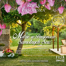 Audiobook Miłość w Pensjonacie Samotnych Serc  - autor Zofia Ossowska   - czyta Lena Schimscheiner