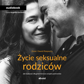 Audiobook Życie seksualne rodziców  - autor Zofia Rzepecka;Dawid Rzepecki   - czyta Angelika Kurowska