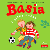Audiobook Basia i piłka nożna  - autor Zofia Stanecka   - czyta Maria Seweryn