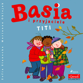 Audiobook Basia i przyjaciele - Titi  - autor Zofia Stanecka   - czyta Maria Seweryn
