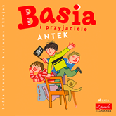 Audiobook Basia i przyjaciele - Antek  - autor Zofia Stanecka   - czyta Maria Seweryn