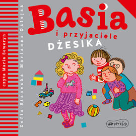 Audiobook Basia i przyjaciele. Dżesika  - autor Zofia Stanecka   - czyta Maria Seweryn