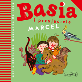 Audiobook Basia i przyjaciele. Marcel  - autor Zofia Stanecka   - czyta Maria Seweryn