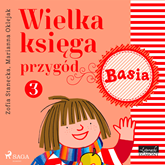 Audiobook Basia - Wielka księga przygód 3  - autor Zofia Stanecka   - czyta Maria Seweryn