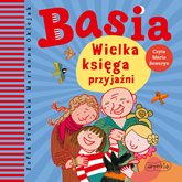 Audiobook Basia. Wielka księga przyjaźni  - autor Zofia Stanecka   - czyta Maria Seweryn