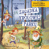 Audiobook Zagadka Królowej Parku  - autor Zofia Staniszewska   - czyta Artur Barciś