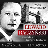 Audiobook Edward Raczyński - świadek i twórca historii  - autor Zofia Wojtkowska   - czyta Mateusz Drozda