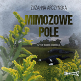 Audiobook Mimozowe pole  - autor Zuzanna Arczyńska   - czyta Joanna Domańska