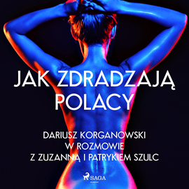 Audiobook Jak zdradzają Polacy  - autor Zuzanna Szulc;Patryk Szulc;Dariusz Korganowski   - czyta Maciej Więckowski