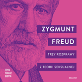 Audiobook Trzy rozprawy z teorii seksualnej  - autor Zygmunt Freud   - czyta Tomasz Budyta