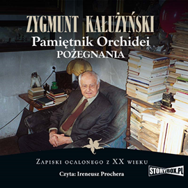 Audiobook Pamiętnik orchidei. Pożegnania  - autor Zygmunt Kałużyński   - czyta Ireneusz Prochera