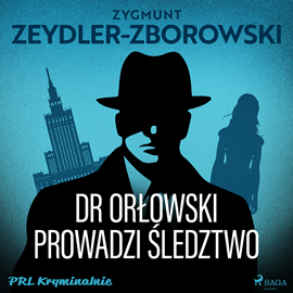 Audiobook Dr Orłowski prowadzi śledztwo  - autor Zygmunt Zeydler-Zborowski   - czyta Leszek Filipowicz