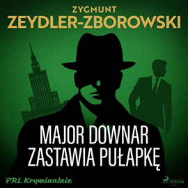Audiobook Major Downar zastawia pułapkę  - autor Zygmunt Zeydler-Zborowski   - czyta Leszek Filipowicz