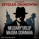 Audiobook Nieudany urlop majora Downara  - autor Zygmunt Zeydler-Zborowski   - czyta Leszek Filipowicz