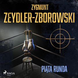Audiobook Piąta runda  - autor Zygmunt Zeydler-Zborowski   - czyta Roch Siemianowski
