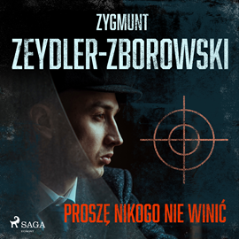 Audiobook Proszę nikogo nie winić  - autor Zygmunt Zeydler-Zborowski   - czyta Tomasz Sobczak