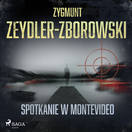 Audiobook Spotkanie w Montevideo  - autor Zygmunt Zeydler-Zborowski   - czyta Tomasz Sobczak