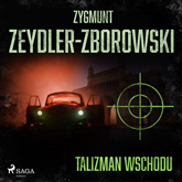 Audiobook Talizman wschodu  - autor Zygmunt Zeydler-Zborowski   - czyta Tomasz Sobczak