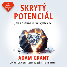 Audiokniha Skrytý potenciál  - autor Adam Grant   - interpret Ondřej Halámek