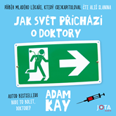 Audiokniha Jak svět přichází o doktory  - autor Adam Kay   - interpret Aleš Slanina