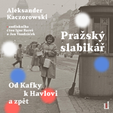 Audiokniha Pražský slabikář: Od Kafky k Havlovi a zpět  - autor Aleksander Kaczorowski   - interpret skupina hercov