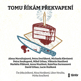 Audiokniha Tomu říkám překvapení  - autor Alena Mornštajnová;Anna Musilová;David Urban;Kateřina Surmanová;Lucie Hušková;Michaela Klevisová;Miloš Urban;Petra Dvořáková;Petra Soukupová;Viktorie Hanišová   - interpret skupina hercov