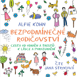 Audiokniha Bezpodmínečné rodičovství  - autor Alfie Kohn   - interpret Jana Stryková