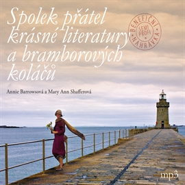 Audiokniha Spolek přátel krásné literatury a bramborových koláčů  - autor Annie Barrowsová;Mary Ann Shaferová   - interpret Veselé poutnice