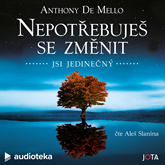 Audiokniha Nepotřebuješ se změnit  - autor Anthony de Mello   - interpret Aleš Slanina