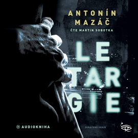 Audiokniha Letargie  - autor Antonín Mazáč   - interpret Martin Sobotka