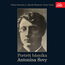 Audiokniha Portrét básníka Antonína Sovy  - autor Antonín Sova;Josef Suk   - interpret skupina hercov
