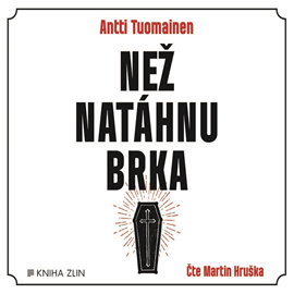 Audiokniha Než natáhnu brka  - autor Antti Tuomainen   - interpret Martin Hruška