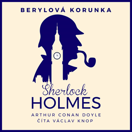 Audiokniha Sherlock Holmes: Berylová korunka  - autor Arthur Conan Doyle   - interpret Václav Knop