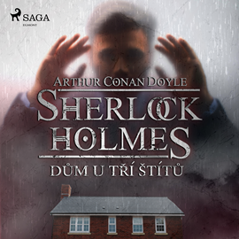 Audiokniha Sherlock Holmes: Dům U tří štítů  - autor Arthur Conan Doyle   - interpret Václav Knop
