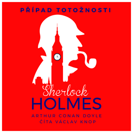 Audiokniha Sherlock Holmes: Případ totožnosti  - autor Arthur Conan Doyle   - interpret Václav Knop