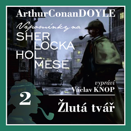 Audiokniha Sherlock Holmes: Žlutá tvář  - autor Arthur Conan Doyle   - interpret Václav Knop