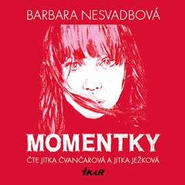 Audiokniha Momentky  - autor Barbara Nesvadbová   - interpret skupina hercov