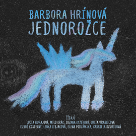 Audiokniha Jednorožce  - autor Barbora Hrínová   - interpret skupina hercov