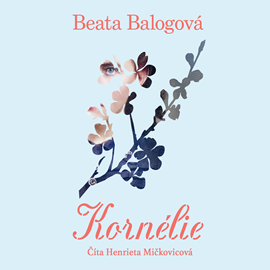 Audiokniha Kornélie  - autor Beata Balogová   - interpret Henrieta Mičkovicová