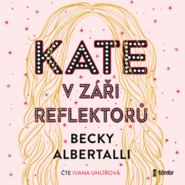 Audiokniha Kate v záři reflektorů  - autor Becky Albertalli   - interpret Ivana Uhlířová