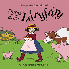 Audiokniha Farma paní Láryfáry  - autor Betty MacDonaldová   - interpret Taťjana Medvecká