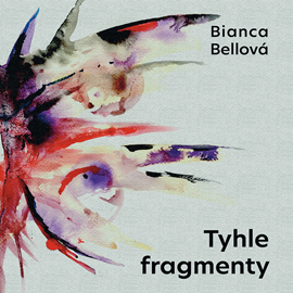Audiokniha Tyhle fragmenty  - autor Bianca Bellová   - interpret skupina hercov