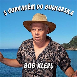 Audiokniha S vorvaněm do Bulharska  - autor Bohumil Klepl   - interpret skupina hercov