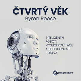 Audiokniha Čtvrtý věk  - autor Byron Reese   - interpret Zbyšek Horák