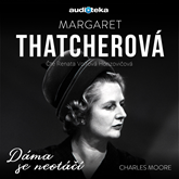Audiokniha Margaret Thatcherová – Dáma se neotáčí  - autor Charles Moore   - interpret Renata Honzovičová Volfová