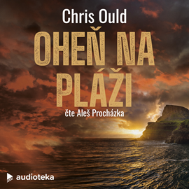 Audiokniha Oheň na pláži  - autor Chris Ould   - interpret Aleš Procházka